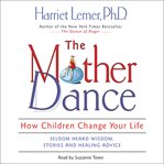 The mother dance : how children change your life cover image