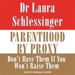 Parenthood by proxy : don't have them if you won't raise them cover image