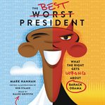 The best "worst president" : what the right gets wrong about Barack Obama cover image