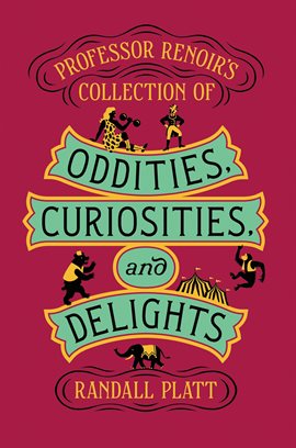 Cover image for Professor Renoir's Collection of Oddities, Curiosities, and Delights