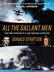 All the gallant men : an American sailor's firsthand account of Pearl Harbor cover image