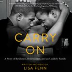Carry on : a story of resilience, redemption, and an unlikely family cover image