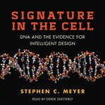 Signature in the cell : DNA and the evidence for intelligent design cover image