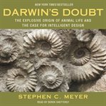 Darwin's doubt : the explosive origin of animal life and the case for intelligent design cover image