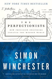 The perfectionists. How Precision Engineers Created the Modern World cover image