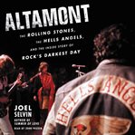 Altamont : the Rolling Stones, the Hells Angels, and the inside story of rock's darkest day cover image