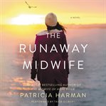 The runaway midwife : a novel cover image