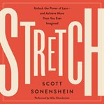 Stretch : unlock the power of less-and achieve more than you ever imagined cover image