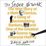 The spider network : the wild story of a math genius, a gang of backstabbing bankers, and one of the greatest scams in financial history cover image