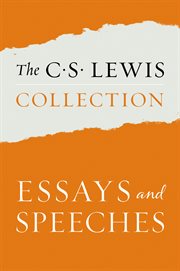 The C.S. Lewis collection : essays and speeches cover image
