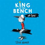 King of the bench: : no fear! cover image
