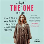 The actual one : how I tried, and failed, to avoid adulthood forever cover image