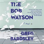 The Bob Watson : a novel cover image