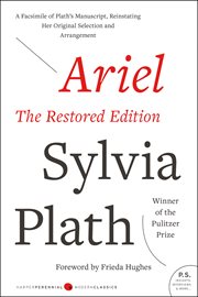 Ariel : the restored edition ; a facsimile of Plath's manuscript, reinstating her original selection and arrangement cover image