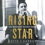 Rising star : the making of Barack Obama cover image