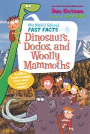 My weird school fast facts : dinosaurs, dodos, and woolly mmmoths cover image