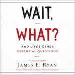 Wait, what? : and life's other essential questions cover image