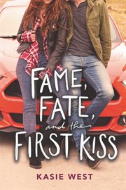 Fame, fate, and the first kiss cover image