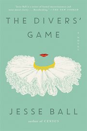 The divers' game : a novel