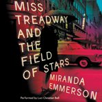 Miss Treadway and the field of stars : a novel cover image