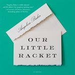 Our little racket : a novel cover image