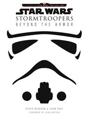 Star Wars : Stormtroopers beyond the armor cover image