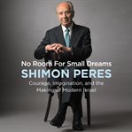 No room for small dreams : the decisions that made Israel great cover image