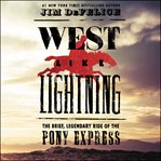 West like lightning : the brief, legendary ride of the Pony Express cover image