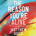 The reason you're alive : a novel cover image