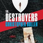 The destroyers : a novel cover image