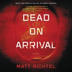 Dead on arrival : a novel cover image