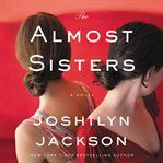 The almost sisters : a novel