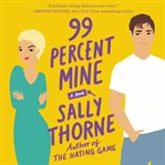 99 percent mine : a novel