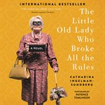 The little old lady who broke all the rules : a novel cover image