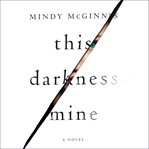 This darkness mine : a novel cover image