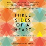 Three sides of a heart : stories about love triangles cover image