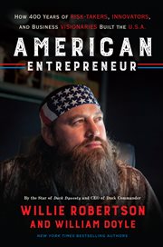 American entrepreneur : how 400 years of risk-takers, innovators, and business visionaries built the U.S.A cover image