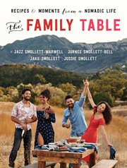 The family table : recipes & moments from a nomadic life cover image
