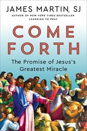 Come Forth : The Promise of Jesus's Greatest Miracle cover image
