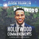 The Hollywood commandments : a spiritual guide to secular success cover image