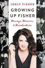 Growing Up Fisher : Musings, Memories, and Misadventures cover image