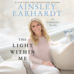 The Light Within Me : An Inspirational Memoir cover image