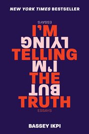 I'm telling the truth, but i'm lying : essays cover image