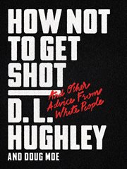 How not to get shot : and other advice from white people cover image