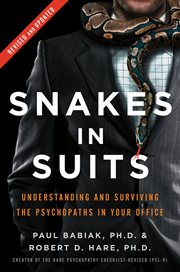 Snakes in suits : when psychopaths go to work cover image