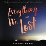 Everything we lost : a novel cover image
