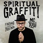 Spiritual graffiti : finding my true path cover image