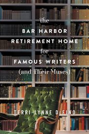 The Bar Harbor Retirement Home for Famous Writers (and their muses) : a novel cover image