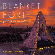 Blanket fort : growing up is optional cover image