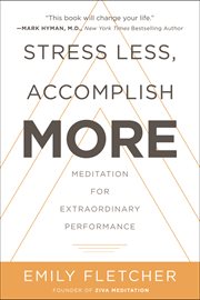 Stress less, accomplish more. Meditation for Extraordinary Performance cover image